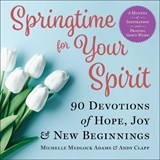 Springtime for Your Spirit - Michelle Medlock Adams ; Andy Clapp - 9781680997750