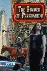 The Burden of Persuasion - FAKTOROVICH,  Anna - 9781681143231