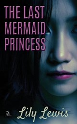 The Last Mermaid Princess - Lily Lewis - 9781681144344