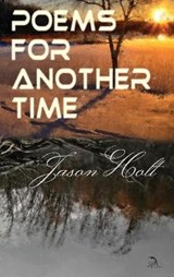 Poems for Another Time - HOLT,  Jason - 9781681145556
