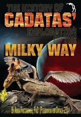 The History of Cadatas' Exploration of the Milky Way - Anna Faktorovich - 9781681146119