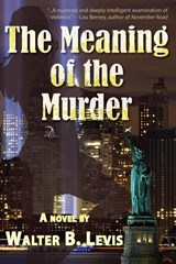 The Meaning of the Murder - Walter Levis - 9781681146225