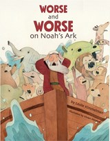 Worse and Worse on Noah's Ark - Leslie Kimmelman - 9781681155548