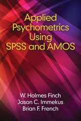 Applied Psychometrics using SPSS and AMOS - Holmes Finch ; Brian French ; Jason Immekus - 9781681235264