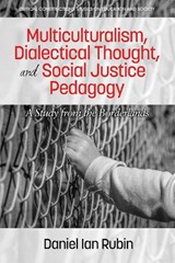 Multiculturalism, Dialectical Thought, and Social Justice Pedagogy - RUBIN,  Daniel Ian - 9781681238098