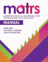 Morphological Awareness Test for Reading and Spelling™ (MATRS™) Manual - Kenn Apel ; Yaacov Petscher ; Victoria S. Henbest - 9781681259321