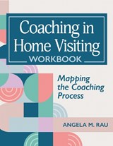 Coaching in Home Visiting Workbook - Angela Rau - 9781681259444