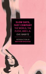 Slow Days, Fast Company - Eve Babitz - 9781681370088