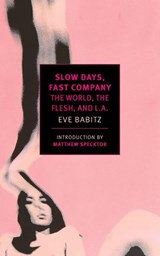 Slow Days, Fast Company - Eve Babitz - 9781681370095