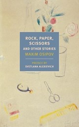 Rock, Paper, Scissors - Maxim Osipov&, Svetlana Alexievich (preface)& Boris Dralyuk (ed.), translated from the Russian by Boris Dralyuk, Alex Fleming, and Anne Marie Jackson - 9781681373324