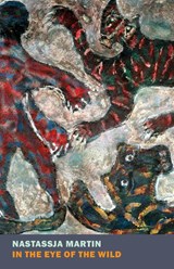In the Eye of the Wild - Nastassja Martin&, Sophie R. Lewis (trans.) - 9781681375854