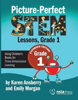 Picture-Perfect Stem Lessons, First Grade: Using Children's Books for Three-Dimensional Learning - Emily Morgan - 9781681408484