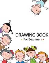 Drawing Book For Beginners - Speedy Publishing LLC - 9781681452326