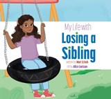 My Life with Losing a Sibling - Mari C. Schuh - 9781681529578