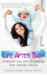 Life After Baby - Victoria Dolby Toews - 9781681627458