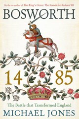 Bosworth 1485 - Michael Jones - 9781681772264