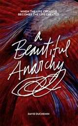 A Beautiful Anarchy - David duChemin - 9781681982342