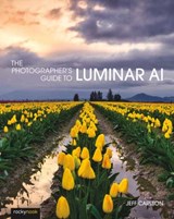 The Photographer's Guide to Luminar AI - Jeff Carlson - 9781681987873