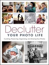 Declutter Your Photo Life - Adam Pratt - 9781681988757