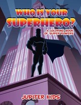 Who Is Your Superhero? - Jupiter Kids - 9781682128183