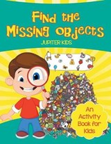 Find the Missing Objects (An Activity Book for Kids) - Jupiter Kids - 9781682128343