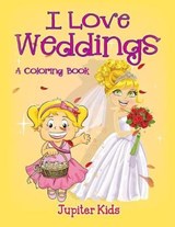 I Love Weddings (A Coloring Book) - Jupiter Kids - 9781682129180
