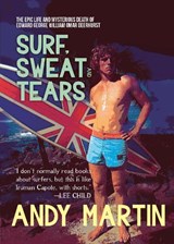 Surf, Sweat and Tears - Andy Martin - 9781682192313