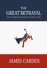 The Great Betrayal - James Carden - 9781682194683