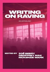 Writing on Raving - McKenzie Wark ; Geoffrey Mak ; Zoe Beery - 9781682196281