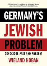 Germany's Jewish Problem - Wieland Hoban - 9781682196755