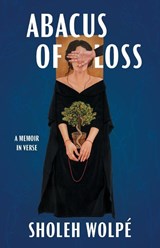 Abacus of Loss - Sholeh Wolpe - 9781682261989