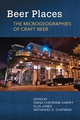 Beer Places - Daina Cheyenne Harvey ; Ellis Jones ; Nathaniel G. Chapman - 9781682262238