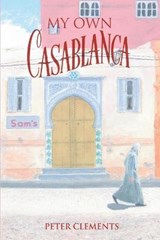 My Own Casablanca - CLEMENTS,  Peter - 9781682353622