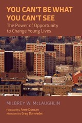 You Can't Be What You Can't See - Milbrey W. McLaughlin ; Arne Duncan ; Greg Darnieder - 9781682531525