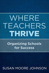 Where Teachers Thrive - Susan Moore Johnson - 9781682533581