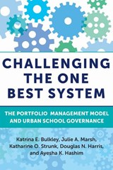 Challenging the One Best System - Katrina E. Bulkley ; Julie A. Marsh ; Katharine O. Strunk ; Douglas N. Harris ; Ayesha K. Hashim - 9781682535707
