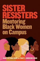 Sister Resisters - WARD,  Janie V. ; Robinson-Wood, Tracy L. - 9781682537220
