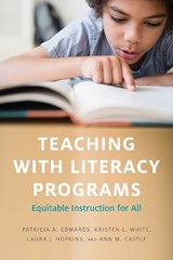 Teaching with Literacy Programs - Patricia A. Edwards ; Kristen L. White ; Laura J. Hopkins ; Ann M. Castle - 9781682538258