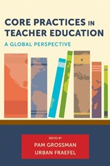 Core Practices in Teacher Education - Pam Grossman ; Urban Fraefel - 9781682538685