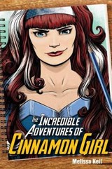The Incredible Adventures of Cinnamon Girl - KEIL,  Melissa - 9781682630419