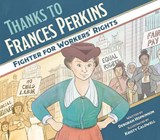 Thanks to Frances Perkins: Fighter for Workers' Rights - Deborah Hopkinson - 9781682631362