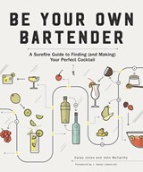 Be Your Own Bartender - Carey Jones ; John McCarthy - 9781682682692