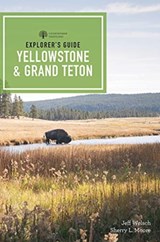 Explorer's Guide Yellowstone & Grand Teton National Parks - Sherry L. Moore ; Jeff Welsch - 9781682683507