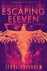 Escaping Eleven - Jerri Chisholm - 9781682815021
