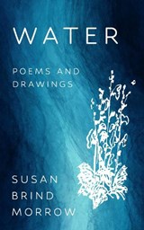 Water: Poems and Drawings - Susan Brind Morrow - 9781682831830