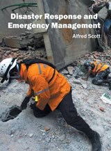 Disaster Response and Emergency Management - SCOTT,  Alfred - 9781682862988