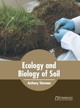 Ecology and Biology of Soil - Anthony Sherman - 9781682865002