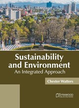 Sustainability and Environment: An Integrated Approach - Chester Watters - 9781682867198