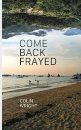 Come Back Frayed - WRIGHT,  Colin - 9781682870037