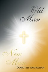 Old Man-New Man - ANGKAHAN,  Dorothy - 9781682898840